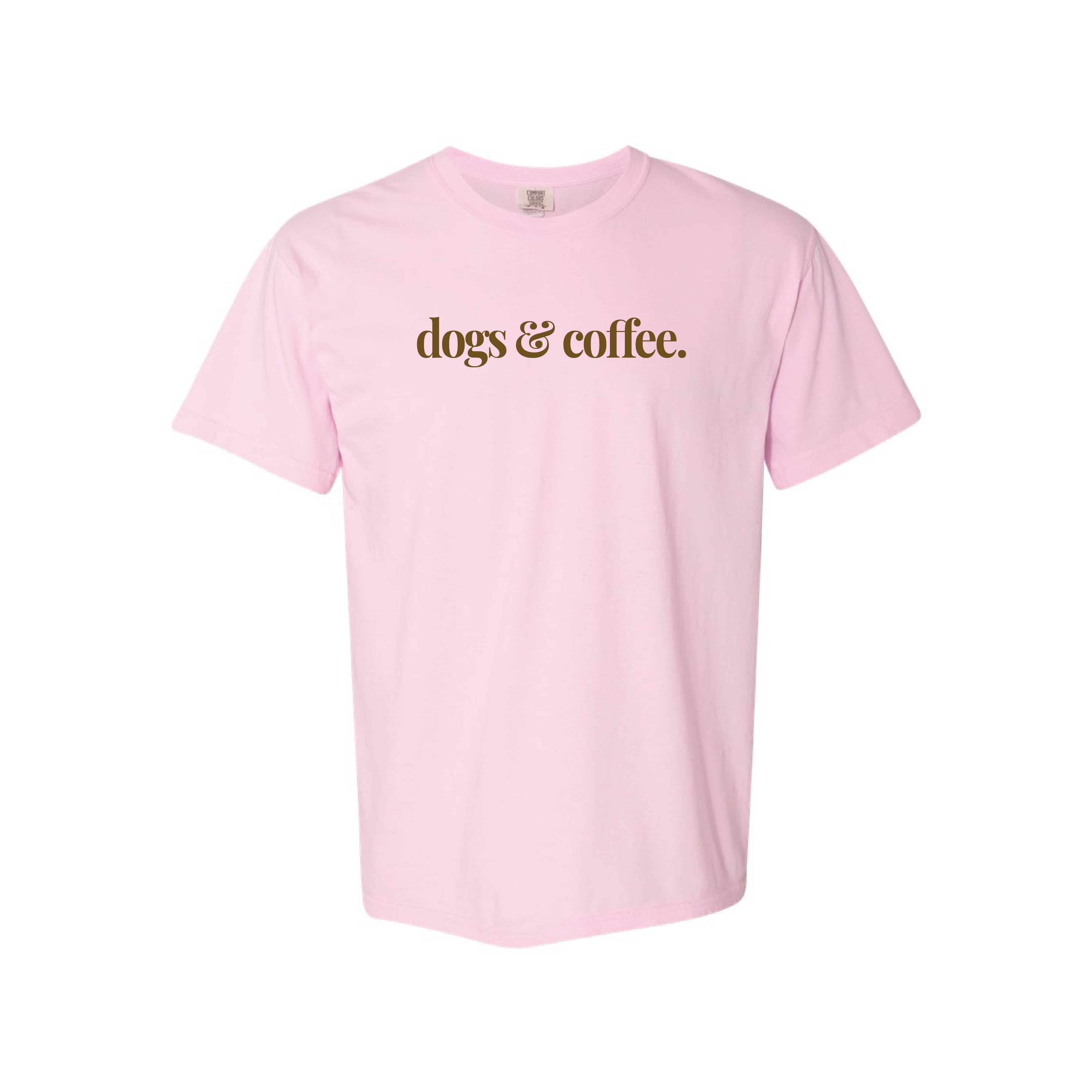 Dogs & Coffee Comfort Colors® T-Shirt - Colors: Chalky Mint, Espresso, White, Khaki, Crimson, Blossom Pink, Chambray, Blue Jean