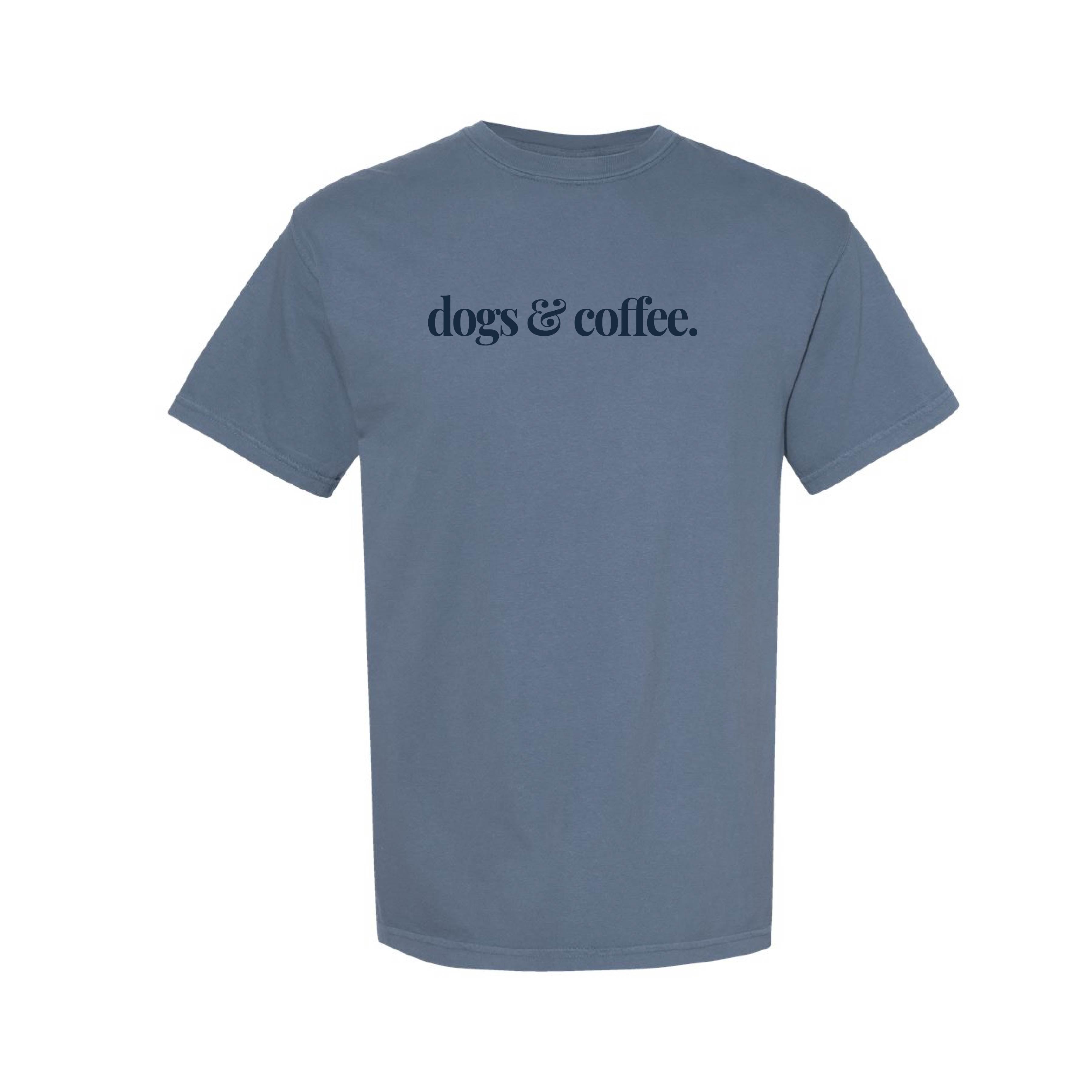 Dogs & Coffee Comfort Colors® T-Shirt - Colors: Chalky Mint, Espresso, White, Khaki, Crimson, Blossom Pink, Chambray, Blue Jean