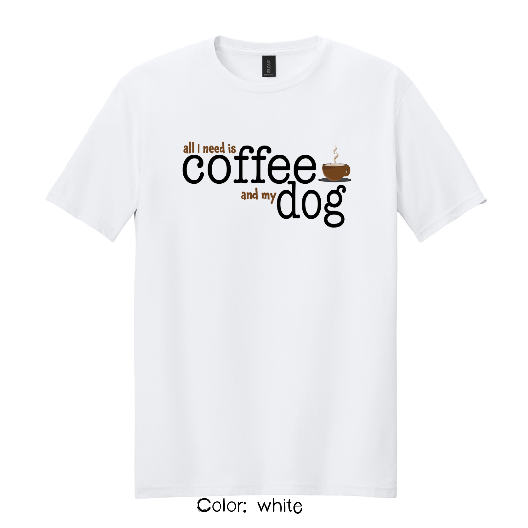 All I Need Is Coffee & My Dog T-Shirt | Dog Lover Graphic Tee